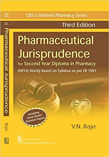 CBS Confident Pharmacy Series: Pharmaceutical Jurisprudence- For Second Year Diploma in Pharmacy,3rd Edition 2018 By VN Raje