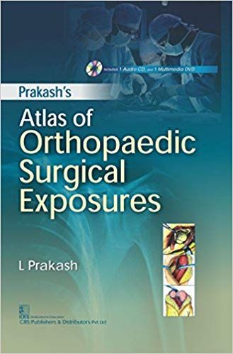 Prakash's Atlas of Orthopaedic Surgical Exposures, Included 1 Audio CD, and 1 Multimedia DVD 2017 By Prakash