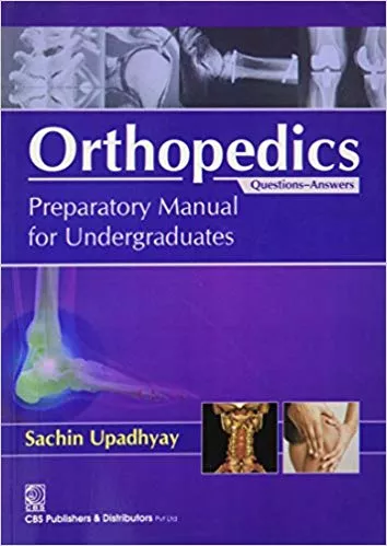 Orthopedics: Preparatory Manual for Undergraduates 2017 By Sachin Upadhyay