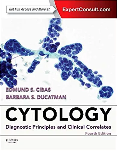 Cytology: Diagnostic Principles and Clinical Correlates 4th Edition 2014 By Edmund S. Cibas