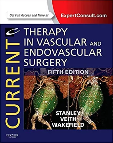 Current Therapy in Vascular and Endovascular Surgery 5th Edition 2014 By James C. Stanley