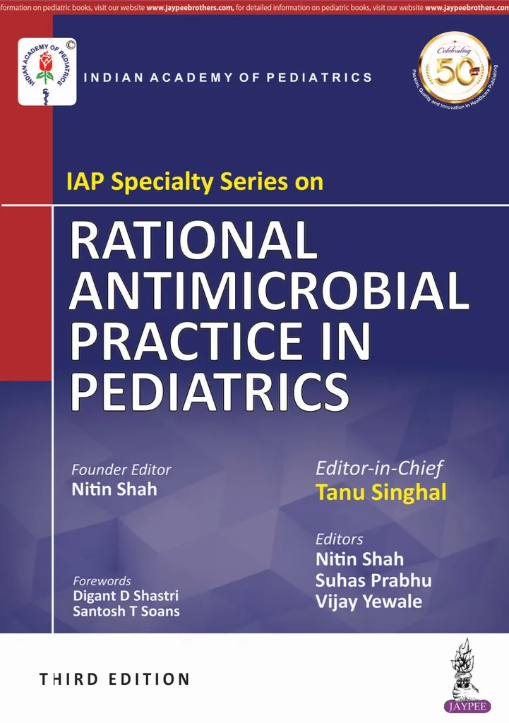 IAP Specialty Series on RATIONAL ANTIMICROBIAL PRACTICE IN PEDIATRICS 3rd Edition 2019 By Tanu Singhal