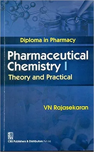 Diploma in Pharmacy Pharmaceutical Chemistry 1:Theory and Practical 2017 By Rajasekaran