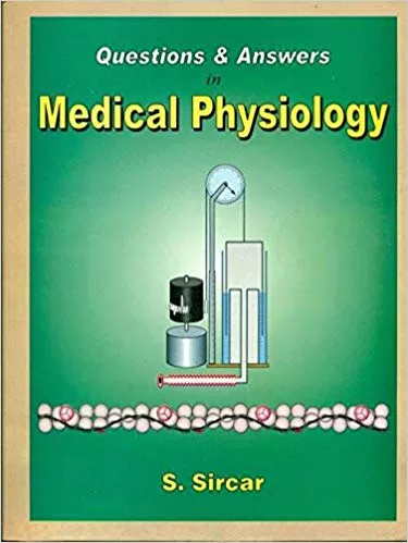 Questions and Answers in Medical Physiology 2017 By S. Sircar