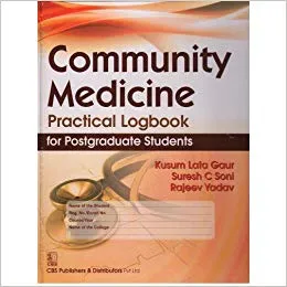 Community Medicine Practical Logbook For Postgraduate Students 2017 By Gaur K.L.