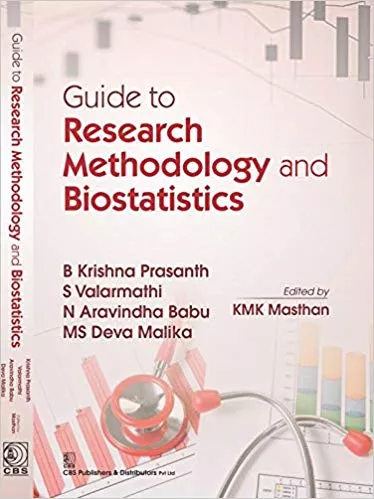 Guide To Research Methodology And Biostatistics 2017 By Prasanth K