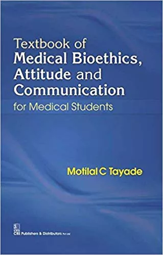 Textbook of Medical Bioethics Attitude and Communication : for Medical Students 2016 By Tayade M.C