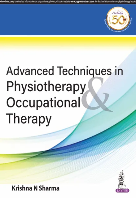 Advanced Techniques in Physiotherapy &amp; Occupational Therapy 1st Edition 2019 By Krishna N Sharma