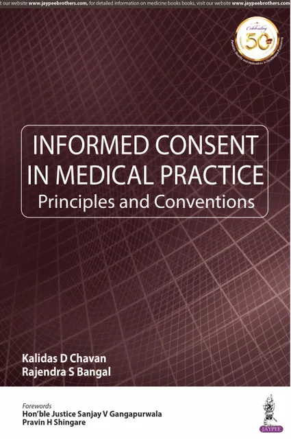 INFORMED CONSENT IN MEDICAL PRACTICE  Principles and Conventions 1st Edition 2019 By Kalidas D Chavan & Rajendra S Bangal