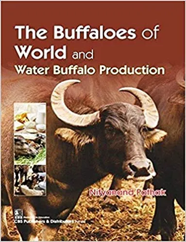 The Buffaloes of the World and Water Buffalo Production 2019 By  Nityanand Pathak