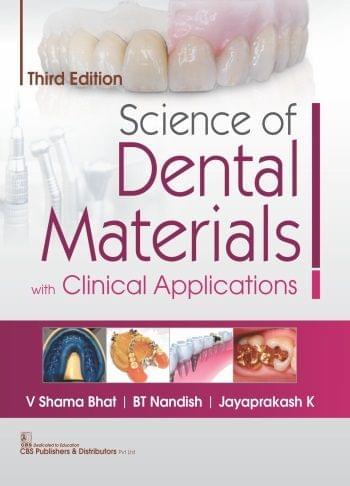 Science of Dental Materials with Clinical Applications, 3rd Edition (2019) By Bhat, V Shama | Nandish, BT | Jayaprakash, K