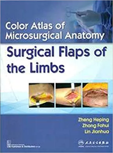 Color Atlas Of Microsurgical Anatomy Surgical Flaps Of The Limbs 2019 By Heping Z.