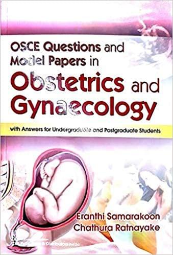 Osce Questions And Model Papers In Obstetrics And Gynaecology With Answers For Undergraduate And Postgraduate Students 2019 By Samarakoon E