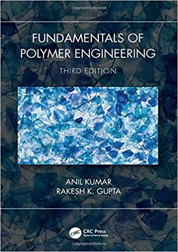 Fundamentals of Polymer Engineering, Third Edition 2019 By Kumar A