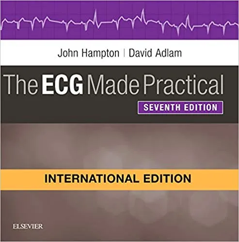 The ECG Made Practical, International Edition 7th Edition 2019 By John Hampton