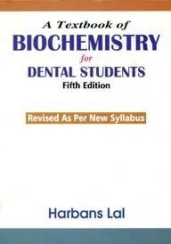 A Textbook of  BIOCHEMISTRY for Dental Students, 5th Edition 2019 By Harbans Lal