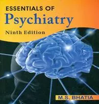 Essentials of Psychiatry, 9th Edition 2019 by : M. S. Bhatia