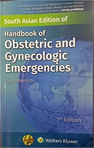 HANDBOOK OF OBSTETRIC AND GYNECOLOGIC EMERGENCIES 5TH EDITION (SOUTH ASIAN EDITION) BY BENRUBI