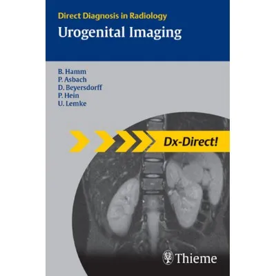 Direct Diagniosis in Radiology: Urogenital Imaging 1st Edition 2008 by B.Hamm