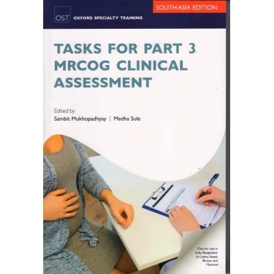 Tasks for Part 3 MRCOG: Clincal Assessment 1st Edition 2017 by Sambit Mukhopadhyay