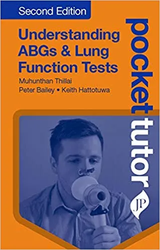 Pocket Tutor Understanding ABGs and Lung Function Tests 2nd Edition 2019 Munhunthan Thillai