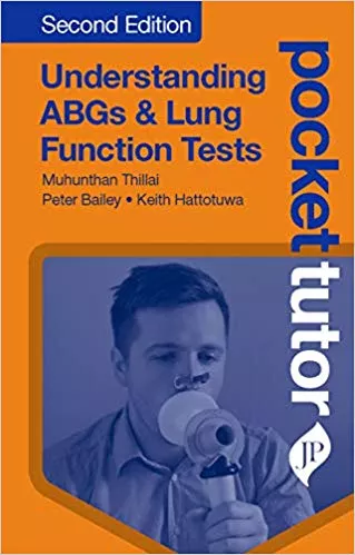 Pocket Tutor Understanding ABGs and Lung Function Tests 2nd Edition 2019 Munhunthan Thillai