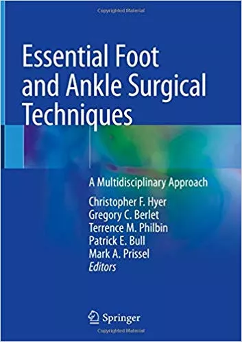 Essential Foot and Ankle Surgical Techniques: A Multidisciplinary Approac 2019 By Christopher F. Hyer