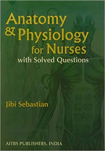 Anatomy & Physiology for Nurse with Solved Questions 2016 By Jibi Sebastia