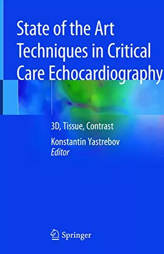 State of the Art Techniques in Critical Care Echocardiography 2020 By Konstantin Yastrebov
