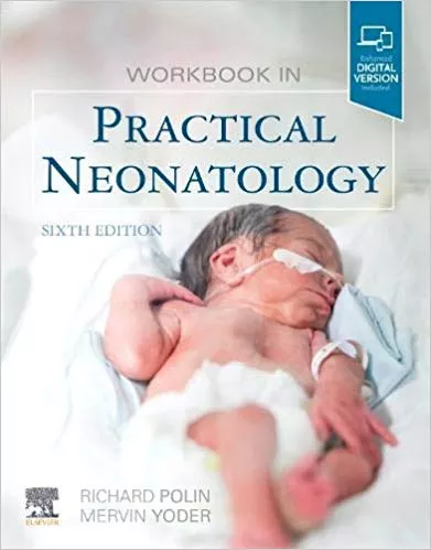 Workbook in Practical Neonatology 6th Edition 2019 By Richard A. Polin