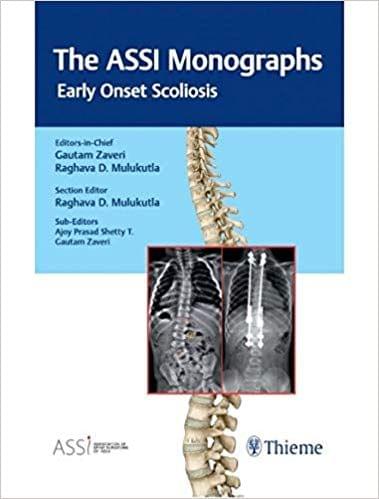 The ASSI Monographs: Early Onset Scoliosis 2018 By Gautam Zaveri