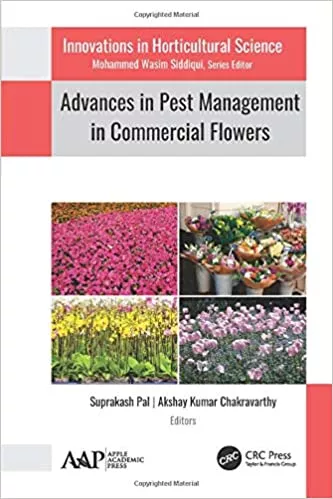 Advances in Pest Management in Commercial Flowers (Innovations in Horticultural Science) 2020 by Suprakash Pal