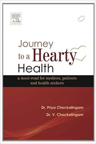Journey to a Hearty Health: A must-read for medicos, patients and health seekers 2014 By Priya Chockalingam