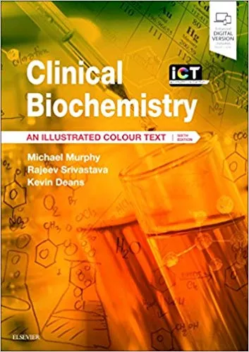Clinical Biochemistry: An Illustrated Colour Text 6th Edition 2018 By Michael Murphy
