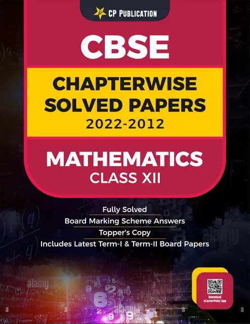 CBSE Chapterwise Question Bank Class 12 Mathematics Solved Papers 2012 to 2022
