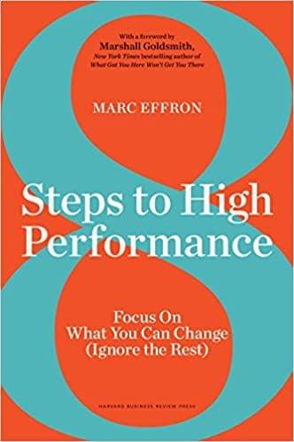 8 Steps to High Performance : Focus on What You Can Change (Ignore the Rest)