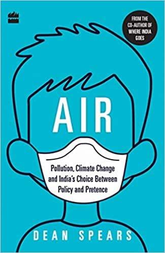Air: Pollution, Climate Change And India?S Choice Between Policy And Pretence