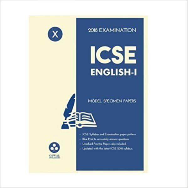 Oswal ICSE MODEL SPECIMEN PAPERS OF ENGLISHI Class 10 for 2018 Exam