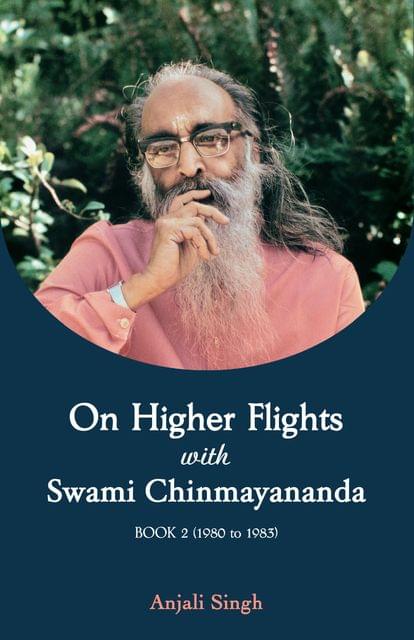 On Higher Flights with Swami Chinmayananda (Book 2)