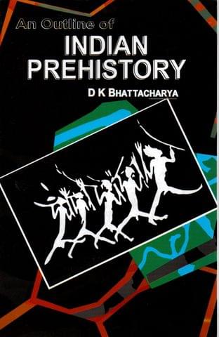 An Outline of Indian Prehistory - D K Bhattacharya - Palaka