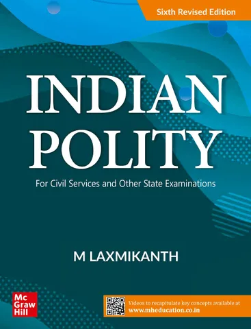 Indian Polity (6th Revised Edition) - M Laxmikanth - McGraw Hill