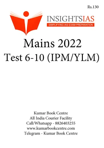 (Set) Insights on India Mains Test Series 2022 (IPM/YLM) - Test 6 to 10 - [B/W PRINTOUT]