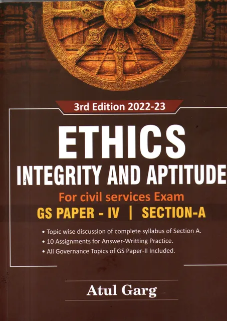 ATUL GARG ETHICS INTEGRITY AND APTITUDE ( 3RD EDITION-2022-23 ) FOR CIVIL SERVICES EXAM-GS PAPER-IV SECTION –A