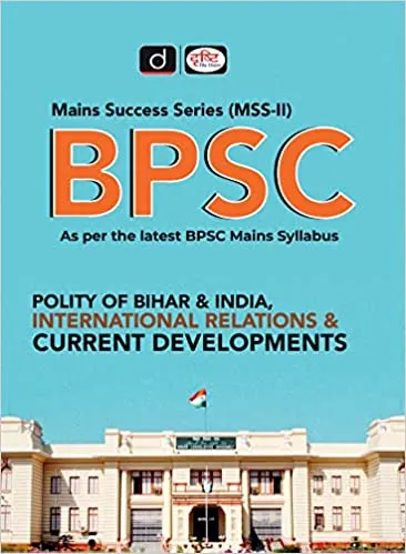 BPSC POLITY OF BIHAR & INDIA, INTERNATIONAL RELATIONS & CURRENT DEVELOPMENTS