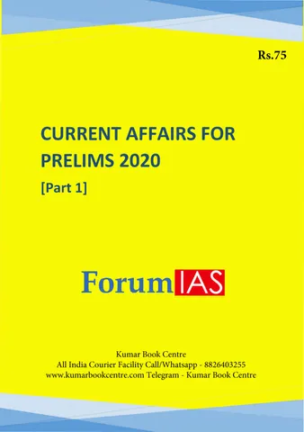 Forum IAS Current Affairs for PT 2020 Compilation - Part 1 - [PRINTED]