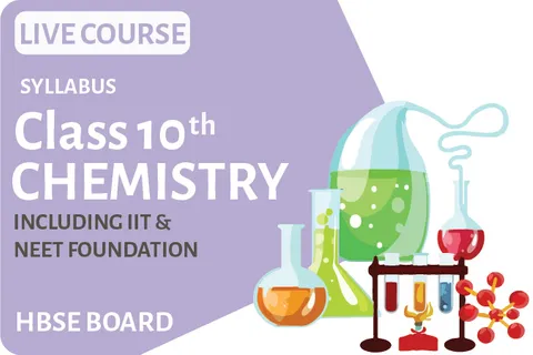 Chemistry Live Course - IIT Class 10th HBSE Board