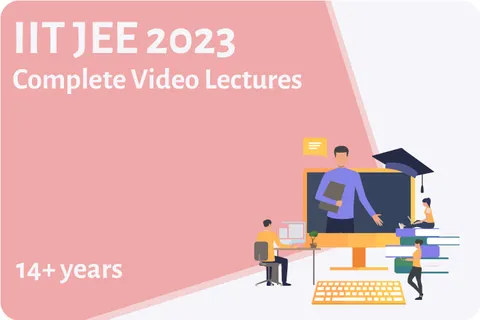IIT JEE 2023-Complete Video Lectures