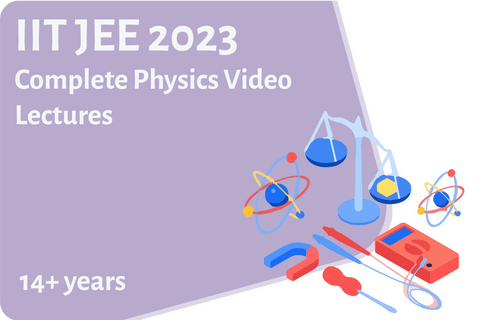 IIT JEE 2023-Complete Physics Video Lectures