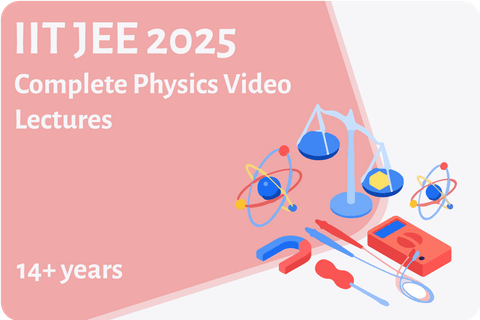 IIT JEE 2025-Complete Physics Video Lectures
