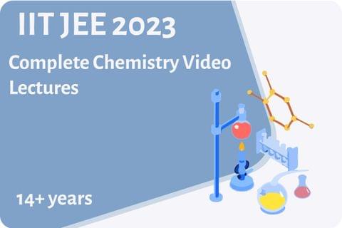 IIT JEE 2023-Complete Chemistry Video Lectures